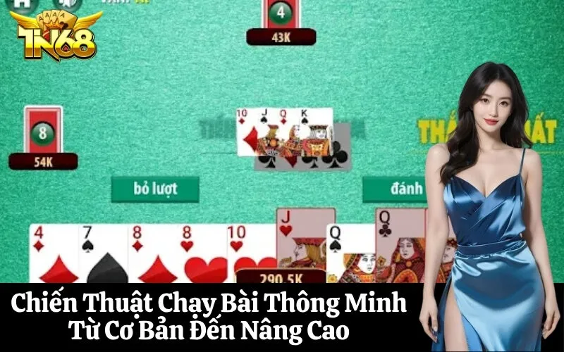 Chiến Thuật Chạy Bài Thông Minh Từ Cơ Bản Đến Nâng Cao