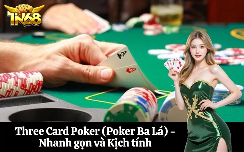 Three Card Poker (Poker Ba Lá) - Nhanh gọn và Kịch tính